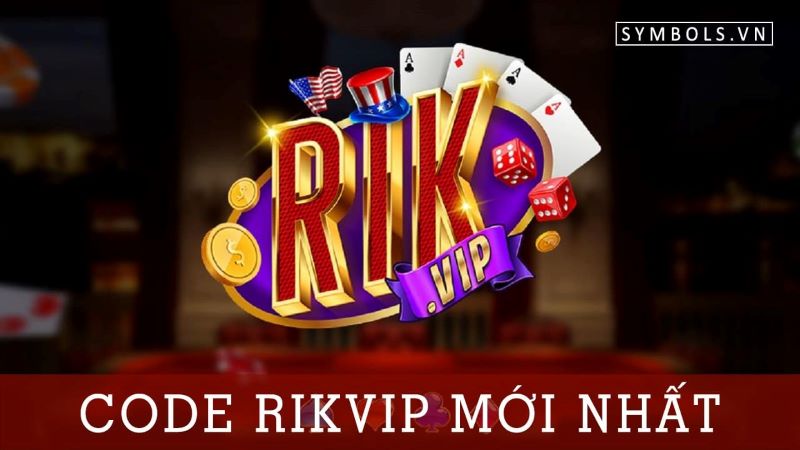 Giới thiệu các mã Rikvip Giftcode chất lượng nhất trong năm 2023