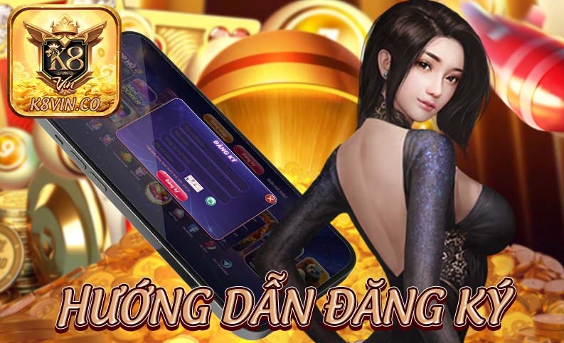 Đăng ký thành viên chính thức K8Vin ngay hôm nay